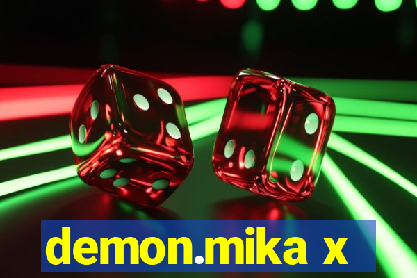 demon.mika x
